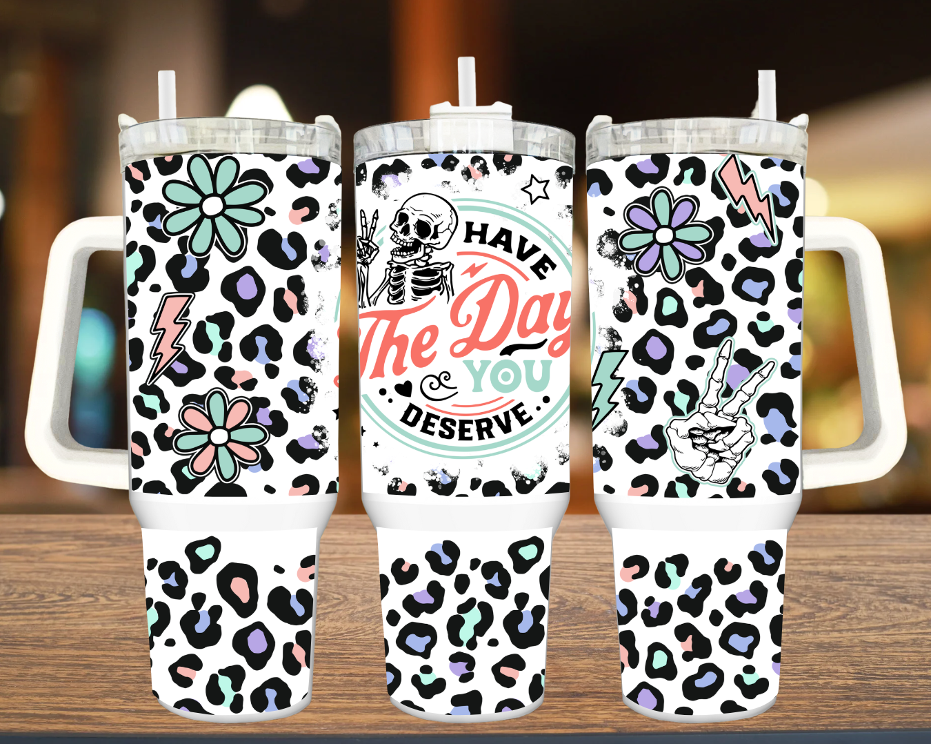 Have The Day you Deserve 40oz Tumbler
