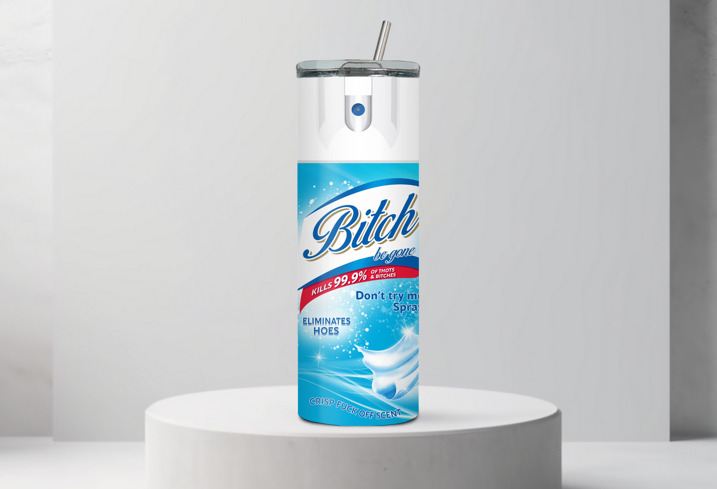 Bitch Be Gone Spray 20oz Tumbler