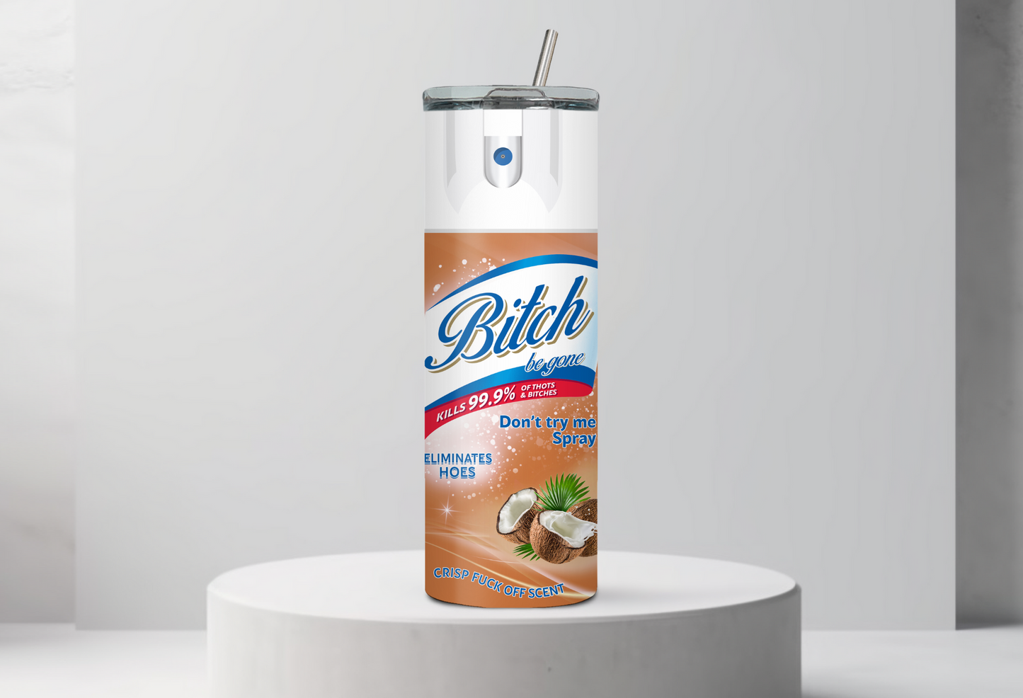 Bitch Be Gone Spray 20oz Tumbler