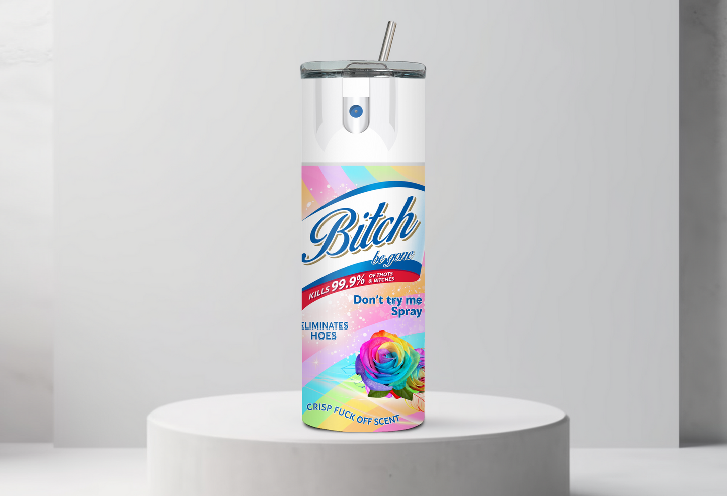 Bitch Be Gone Spray 20oz Tumbler