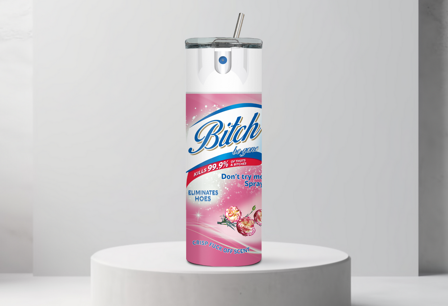 Bitch Be Gone Spray 20oz Tumbler