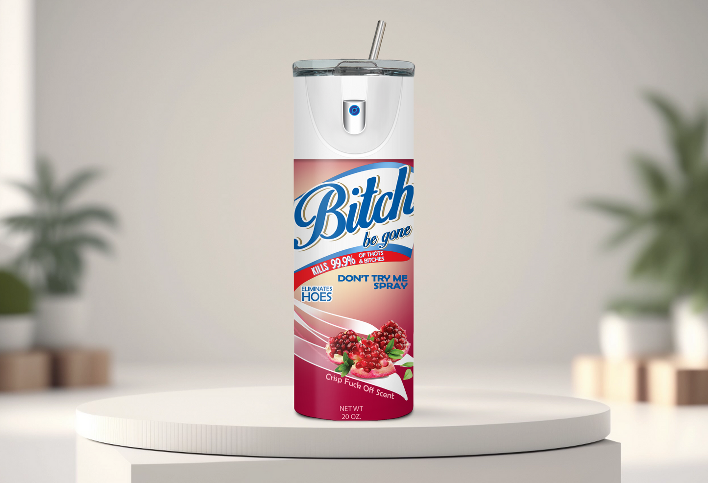 Bitch Be Gone Spray 20oz Tumbler